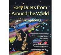 Easy Duets from Around the World for Saxophones: 30 great melodies arranged for two saxophone players who know all the basics.
