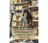 Easy E-Scooter Repair & Maintenance: The Complete Guide for Every Rider