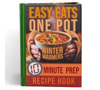 Easy Eats One Pot Winter Warmers: 10 Minute Prep Recipe Book
