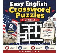 Easy English Crossword Puzzles: 35 Easy 15x15 U.S. History Word Puzzles With Clues and Solutions For Beginners, Teens and Adults