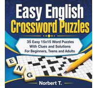 Easy English Crossword Puzzles: 35 Easy 15x15 Word Puzzles With Clues and Solutions For Beginners, Teens and Adults