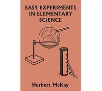 Easy Experiments in Elementary Science (Yesterday's Classics)