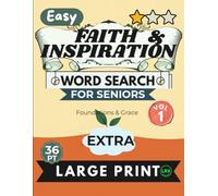 Easy Faith & Inspiration Vol 1 Word Search for Seniors Extra Large Print: 100 Inspiring Scripture Puzzles with Jumbo 36pt Font - No Diagonals, No ... Foundations & Grace, Full Answer Key Included