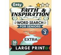 Easy Faith & Inspiration Vol 3 Word Search for Seniors Extra Large Print: 100 Inspiring Scripture Puzzles with Jumbo 36pt Font - No Diagonals, No ... - Walking in Love, Full Answer Key Included