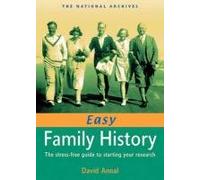 Easy Family History: The Stress-Free Guide to Starting Your Research