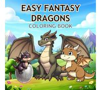 Easy Fantasy Dragons Coloring Book: Cute and Simple Fantasy Dragons for Kids, Beginners, and Stress-Free Coloring Fun (Easy Fantasy Coloring Books)