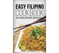Easy Filipino Cookbook: Volume 5 (The Effortless Chef Series)
