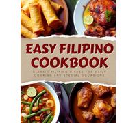 Easy Filipino Recipes Cookbook: Classic Filipino Dishes Made Simple for Beginners | Includes Desserts, Appetizers & Everyday Meals with Pictures | ... Edition + Bonus Recipe Cards & Notes Section