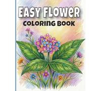 Easy Flower Coloring Book For Seniors With Large Print: Bold And Simple Cute Floral Designs For Relaxation. Vol 5.