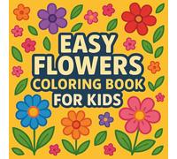 Easy Flowers Coloring Book for Kids: Beautiful and Simple Flower Designs | Fun, Relaxing & Easy Coloring Pages