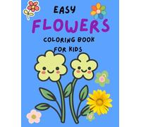 Easy Flowers Coloring Book for Kids: Simple & Fun Floral Designs for Beginners | Big Bold Lines | 50 Pages