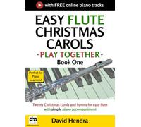 Easy Flute Christmas Carols - Play Together - Book One: Twenty Christmas carols and hymns for easy flute with simple piano accompaniment