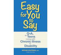 Easy for You To Say: Q&As for Teens Living with Chronic Illness or Disability
