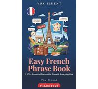 Easy French Phrase Book: 1,500+ Essential Phrases for Travel & Everyday Use (Vox Fluent French)