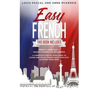 Easy French: This Book includes French Language + Short Stories for Beginners. A complete step-by-step guide to learn and speak French quick and easy starting from zero