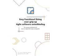Easy Functional Sizing voor grip op Agile software ontwikkeling: De nieuwe methode om snel en objectief scope te bepalen