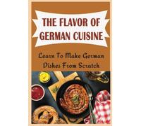 Easy German Cookbook: Discover Amazing Recipes From Authentic German