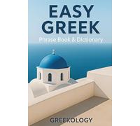 Easy Greek Phrase Book and Dictionary: Learn Greek with 2000+ Everyday Words & Phrases for Travel in Greece - Bilingual English Greek phrasebook to boost language skills for beginners, kids & adults