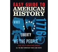 Easy Guide to American History: Clear, Easy-to-Understand Language All the Mo...