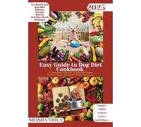 Easy Guide to Dog Diet Cookbook: A Guide To Homemade Recipes And Diet Meals For Puppies And Dogs Of All Ages And Species Both Healthy And With ... For Adults Seniors Active (PET´S HOME)