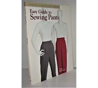 Easy Guide to Sewing Pants (Sewing Companion Library)
