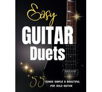 Easy Guitar Duets: 55 Songs Simple & Beautiful For Solo Guitar