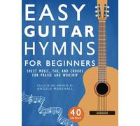 Easy Guitar Hymns for Beginners: Sheet Music, Tab, and Chords for Praise and Worship