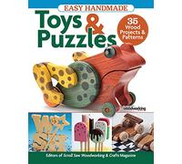 Easy Handmade Toys & Puzzles: 35 Wood Projects & Patterns (Fox Chapel Publishing) Compilation from Scroll Saw Woodworking & Crafts Magazine for Beginner to Intermediate Scrollers; Full-Size Patterns