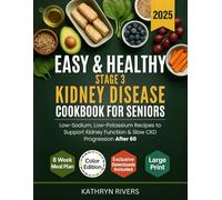 Easy & Healthy Stage 3 Kidney Disease Cookbook for Seniors: Low-Sodium, Low-Potassium Recipes to Support Kidney Function & Slow CKD Progression After 60 (Eat Smart Age Strong Series)