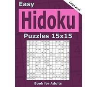 Easy Hidoku Puzzles 15x15 Book for Adults: 200 Easy Hidoku Puzzles for Beginners. One puzzle per page. Large print.