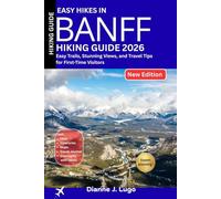 Easy Hikes in Banff Hiking Guide 2026: Trails, Stunning Views, and Travel Tips for First-Time Visitors