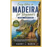 Easy Hikes in Madeira for Beginners: Discover Coastal Trails, Levada Walks, Mountain Paths, Waterfalls, and Scenic Outdoor Adventures on Portugal’s Island Paradise (The Scenic Trails Series)