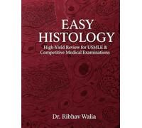EASY HISTOLOGY: High-Yield Review for USMLE & Competitive Medical Examinations (Dr. Ribhav Walia High-Yield Medical Series)