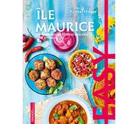 Easy Ile Maurice: Les meilleures recettes de mon pays tout en images
