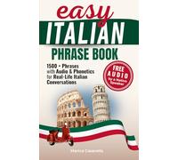 Easy Italian Phrasebook: 1500+ Modern Phrases with Audio and Phonetics to Speak and Understand Real-Life Italian in a Travel-Friendly Size