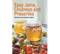 Easy Jams, Chutneys and Preserves by Harrison, John, Harrison, Val (2009) Paperback
