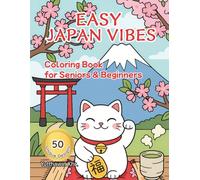 Easy Japan Vibes Coloring Book for Seniors & Beginners: 50 Simple, Relaxing & Beautifully Illustrated Japanese Scenes for Mindful Stress Relief