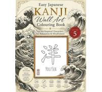 Easy Japanese Kanji Ocean Symbols Coloring Book: 24 Sea-Inspired Characters for Relaxation & Mindfulness (Easy Japanese Kanji Wall Art Colouring Book)