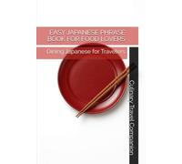 EASY JAPANESE PHRASE BOOK FOR FOOD LOVERS: Dining Japanese for Travelers (Eat Like a Local: Phrasebooks for Food Travelers)