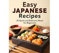 Easy Japanese Recipes:: 30 Quick and Easy Japanese Recipes for Beginners
