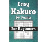 Easy Kakuro: Kakuro Puzzles for relaxation and focus | 6x9 inches, 110 pages| 50+ Easy Puzzles| solutions included
