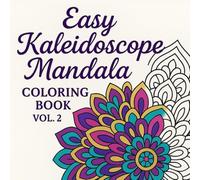 Easy Kaleidoscope Mandala Coloring Book Vol2: 100 Easy Mandalas Stress Relief Coloring Book For Everyone!