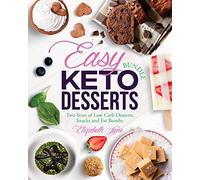 Easy Keto Desserts Bundle: Two Years of Low Carb Desserts, Snacks and Fat Bombs