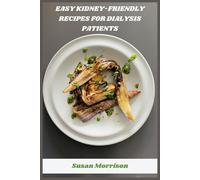 Easy Kidney-Friendly Recipes for Dialysis Patients: Nutritious Low-Sodium Meals to Support Dialysis Health & Simplify Meal Planning