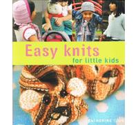 Easy Knits For Little Kids: 25 Original Knits for Cool Kids by Top Knitwear Designer Catherine Tough