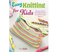 Easy Knitting for Kids: 35 easy and fun knitting projects for children aged 7 years + (Easy Crafts for Kids)
