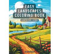 Easy Landscape Coloring Book for Adults - Countryside Scenes: Relaxing Rural Views, Cozy Farmhouses and Garden Paths for Stress Relief and Mindful Coloring (Large Print, Simple Designs)