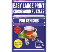 Easy Large Print Crossword Puzzles: Easy Large Print Crossword Puzzles for Seniors | 60+ Beginner-Friendly Puzzles with Clear Easy-to-Read Print | 6x9 Inches, 120 Pages | Solutions Included