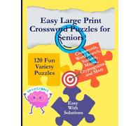 Easy Large Print Crossword Puzzles for Seniors: 120 Fun Variety Puzzles - Crosswords, Word Search, Sudoku, Mazes, Cryptograms, and More