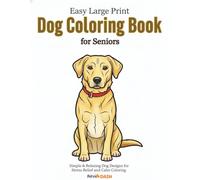 Easy Large Print Dog Coloring Book for Seniors: Simple & Relaxing Dog Designs for Stress Relief and Calm Coloring